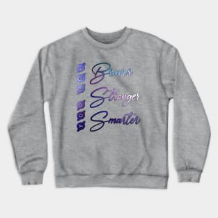 You are braver stronger smarter Crewneck Sweatshirt